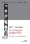 La pédagogie traditionnelle : une histoire de la pédagogie ; Suivi de Petite histoire des savoirs sur l'éducation