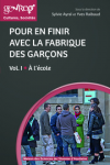 Pour en finir avec la fabrique des garçons. Vol. 1 : A l'école