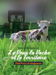 Le veau, la vache et le territoire - Petit précis de biodynamie