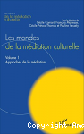 Les mondes de la médiation culturelle. Vol. 1 : Approches de la médiation