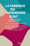 La fabrique du patrimoine écrit