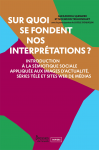 Sur quoi se fondent nos interprétations ?