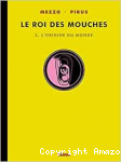 Le roi des mouches. Vol. 2 : L'origine du monde