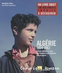 Algérie, 1954-1962 : lettres, carnets et récits des Français et des Algériens dans la guerre