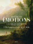 Histoire des émotions. Vol. 2 : Des Lumières à la fin du XIXe siècle