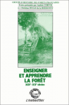 Enseigner et apprendre la forêt, XIXe - XXe siècles. Colloque, Nancy, 8-10 octobre 1990