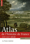 Atlas de l'histoire de France. Vol. 2 : La France moderne, XVIe-XIXe