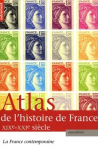 Atlas de l'histoire de France. Vol. 3 : La France contemporaine XIXe - XXIe siècle