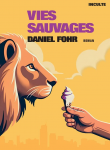 Vies sauvages, un roman de Daniel Fohr